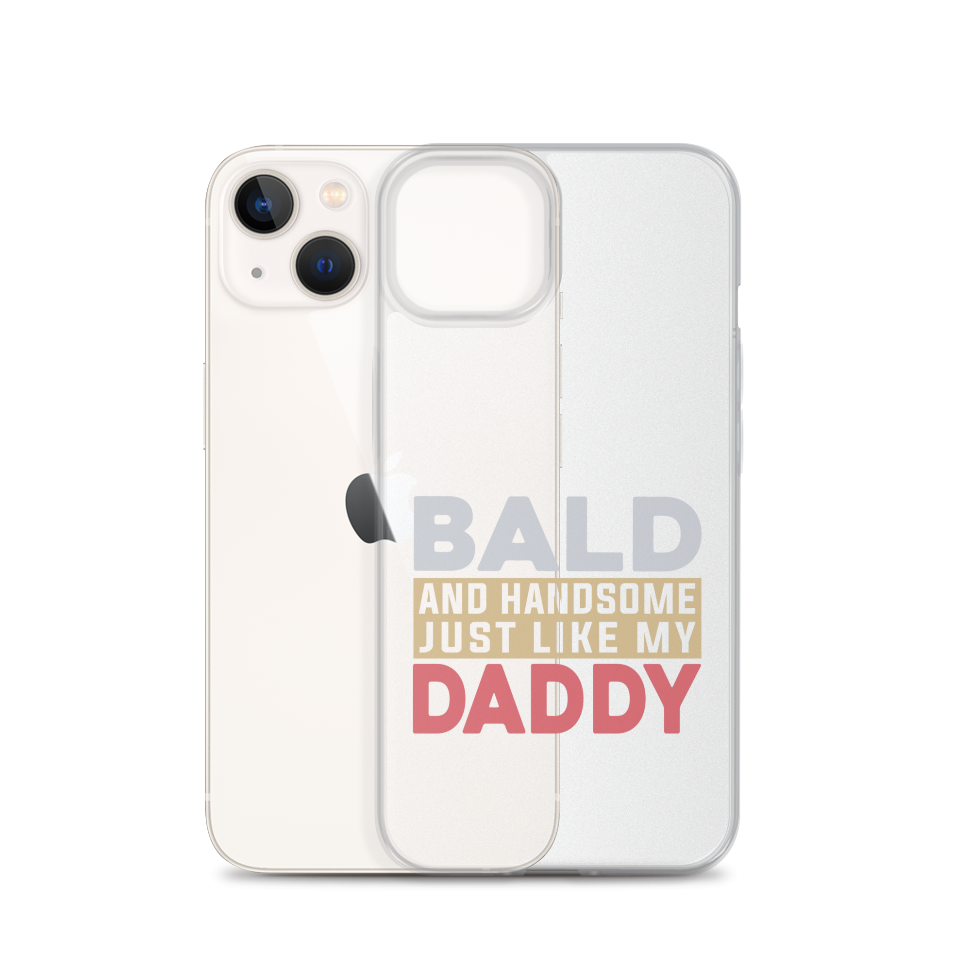 Bald And Handsome Just Like My Daddy Clear Case for iPhone®