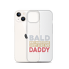 Bald And Handsome Just Like My Daddy Clear Case for iPhone®