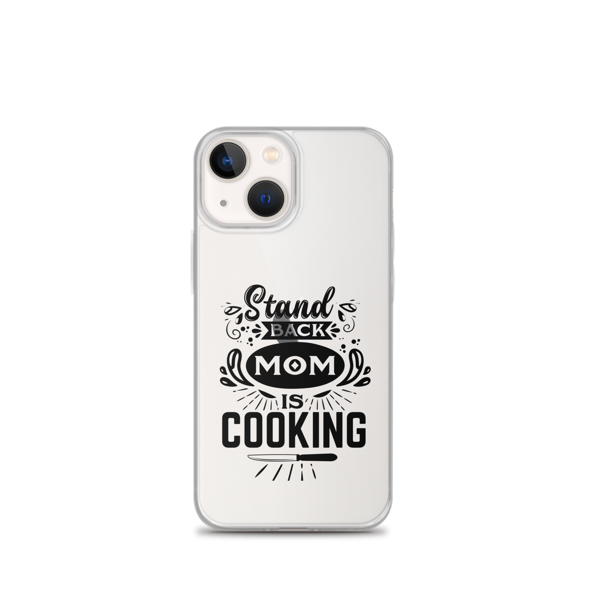 Stand Back Mom Is Cooking Clear Case for iPhone®