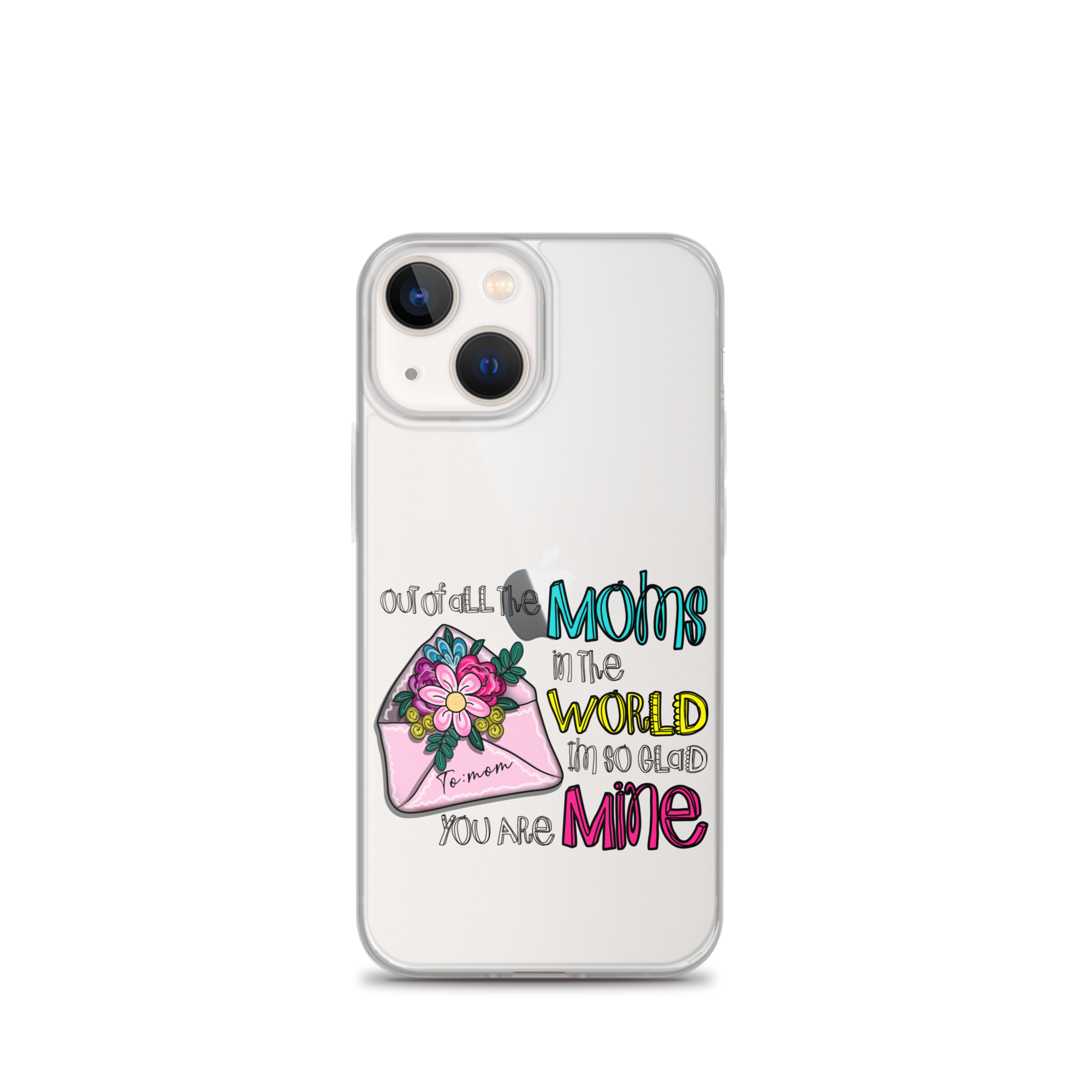 Out Of All Moms In The World I'm So Glad You Are Mine Clear Case for iPhone®