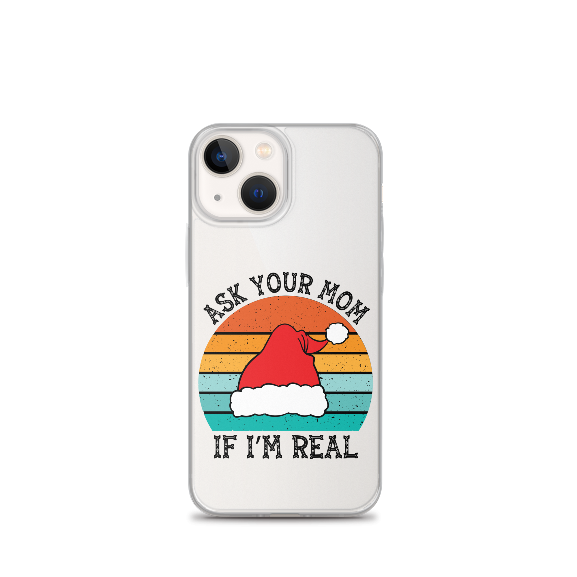 Ask Your Mom If I'm Real Clear Case for iPhone®