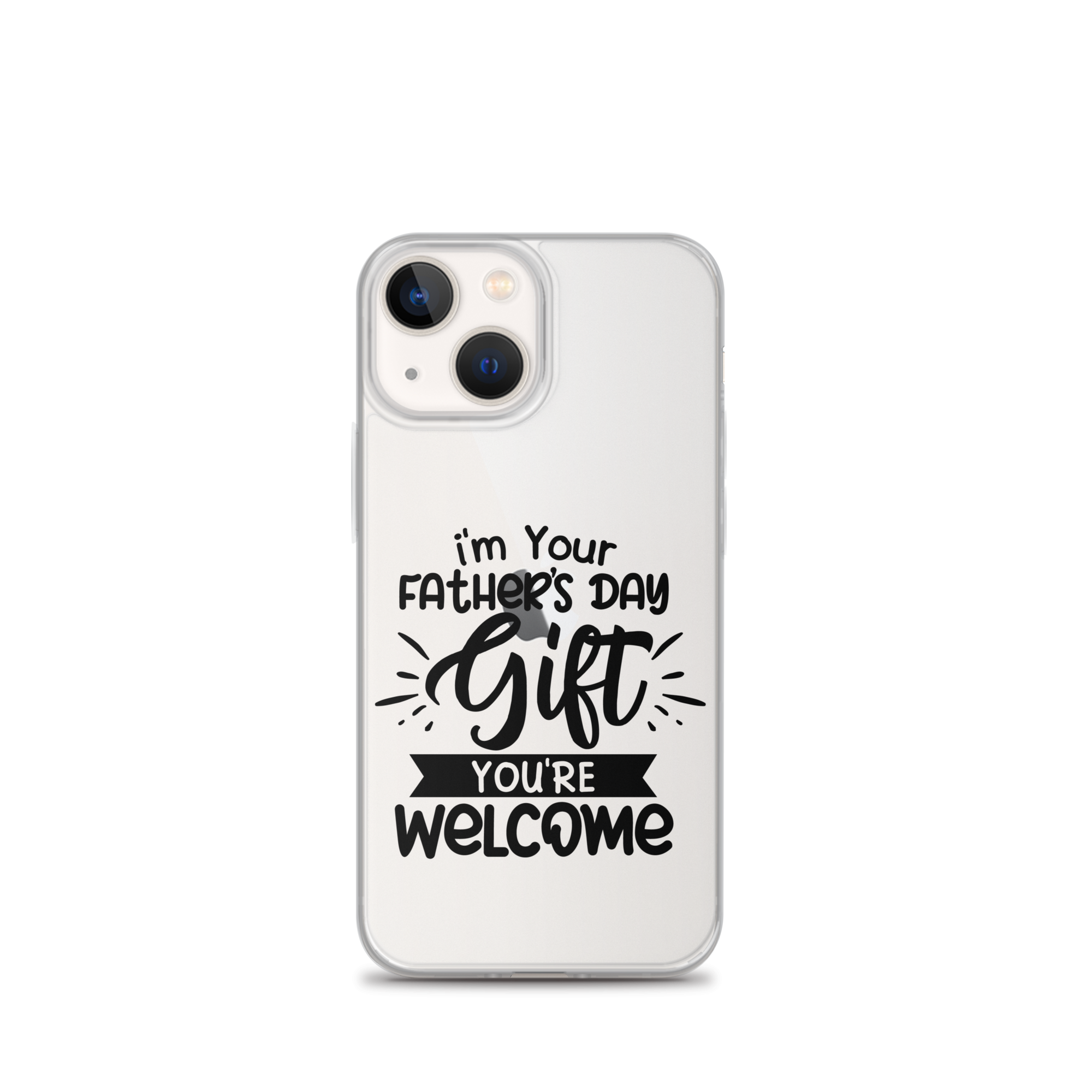 I'm Your Father's Day Gift You're Welcome Clear Case for iPhone®