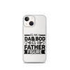 It's Not A Dad Bod It's A Father Figure Clear Case for iPhone®