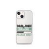 Dad Joke Loading,,, Please Wait Clear Case for iPhone®