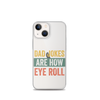 Dad Jokes Are How Eye Roll Clear Case for iPhone®