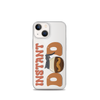 Instant Dad Clear Case for iPhone®