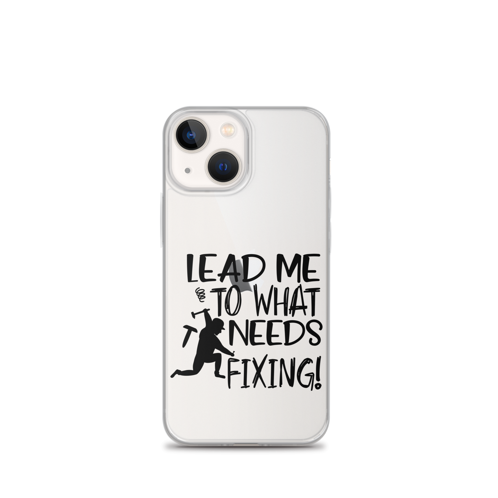 Lead Me To What Needs Fixing! Clear Case for iPhone®