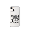 Lead Me To What Needs Fixing! Clear Case for iPhone®