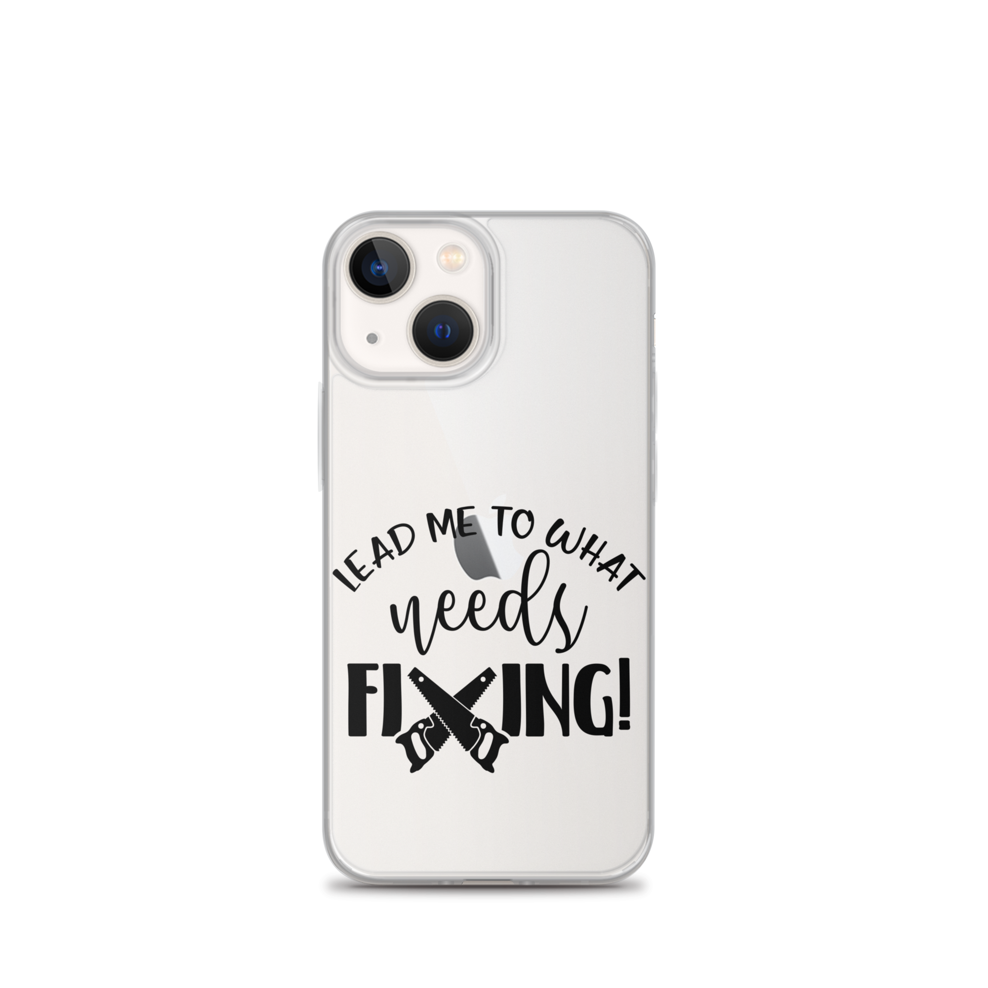 Lead Me To What Needs Fixing! Clear Case for iPhone®