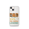 Dad The Man The Myth The Fishing Legend Clear Case for iPhone®