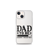 Dad To Be Loading,,, Please Wait Clear Case for iPhone®