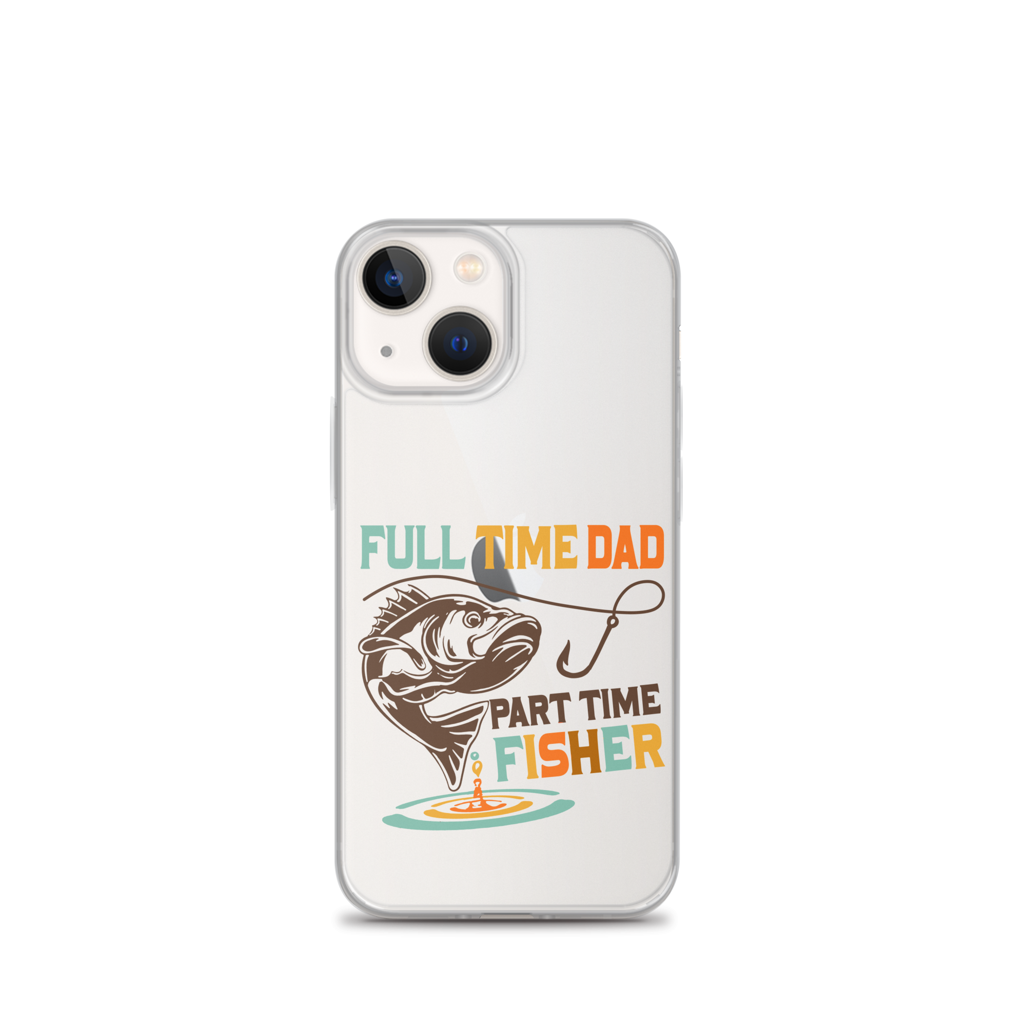 Full Time Dad Part Time Fisher Clear Case for iPhone®