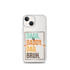 Dada. Daddy. Dad. Bruh. Clear Case for iPhone®