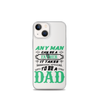 Any Man Can Be A Father It Takes Someone Special To Be A Dad Clear Case for iPhone®