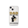 Dad You Are My Superhero Clear Case for iPhone®