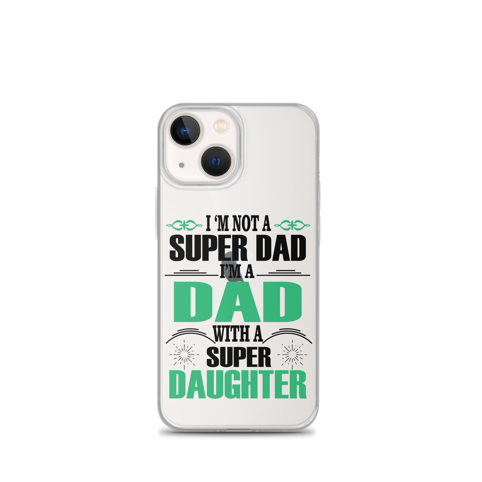 I'm Not A Super Dad I'm A Dad With A Super Daughter Clear Case for iPhone®