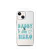 Daddy Is My Hero Clear Case for iPhone®