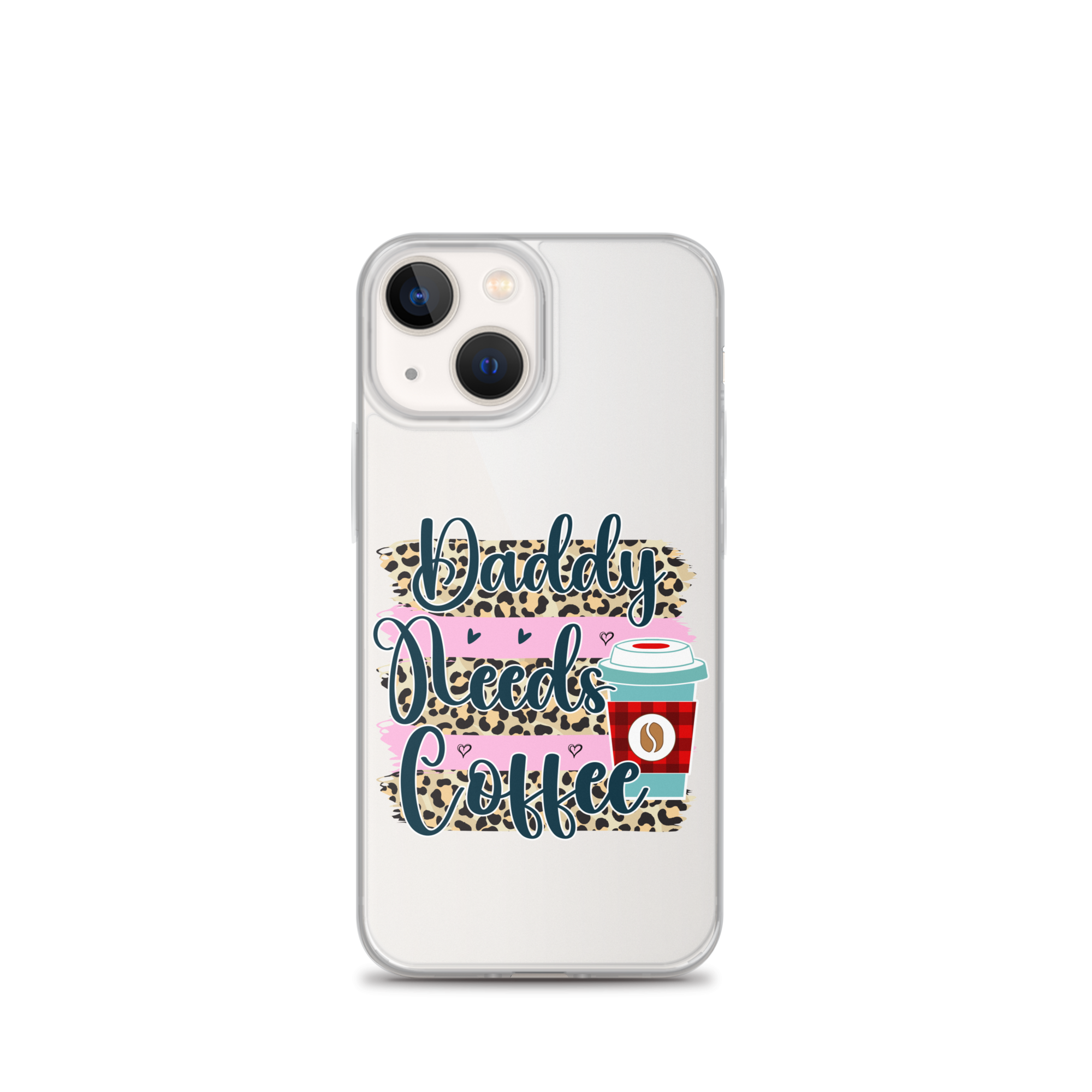 Daddy Needs Coffee Clear Case for iPhone®