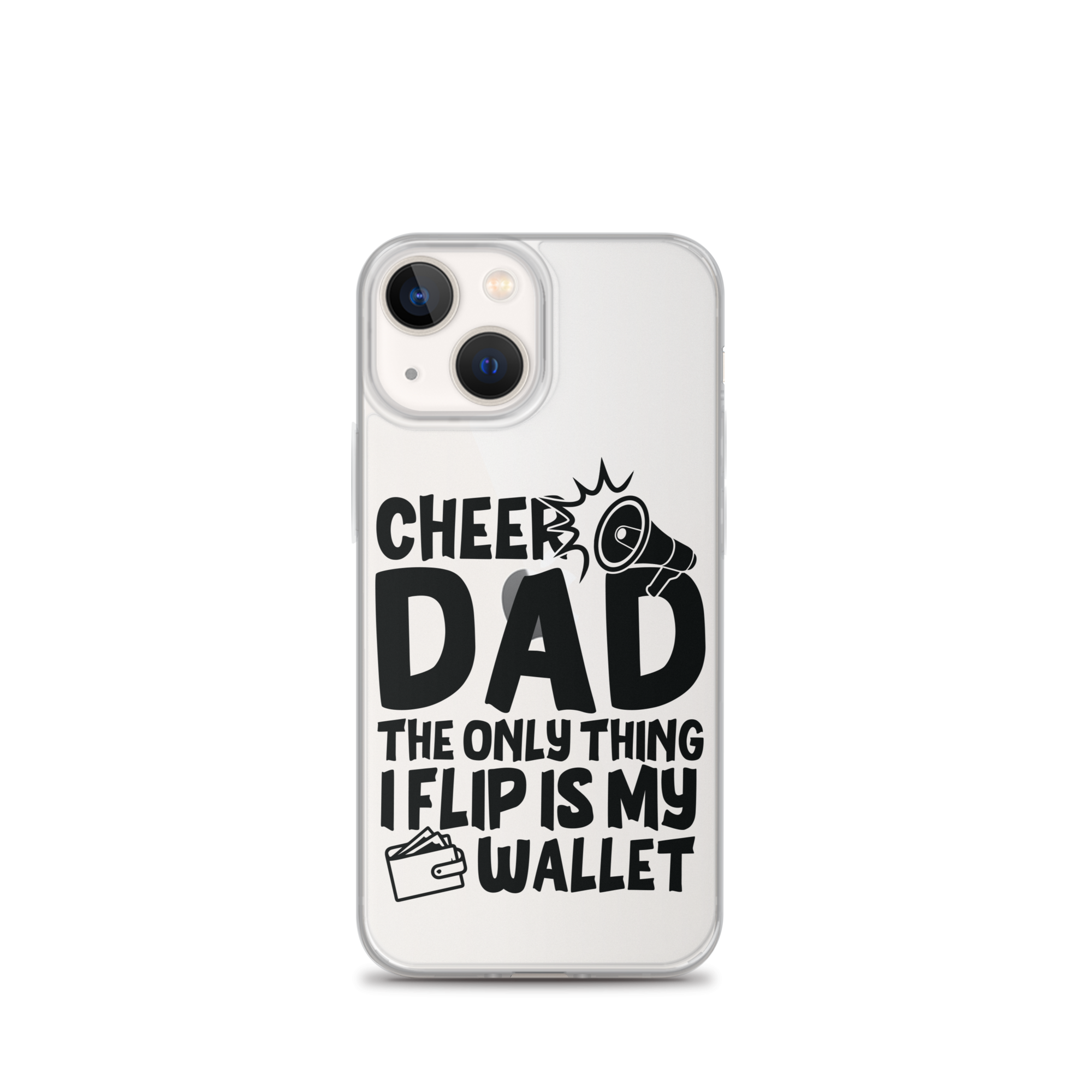 Cheer Dad Th Only Thing I Flip Is My Wallet Clear Case for iPhone®