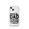 Cheer Dad Th Only Thing I Flip Is My Wallet Clear Case for iPhone®