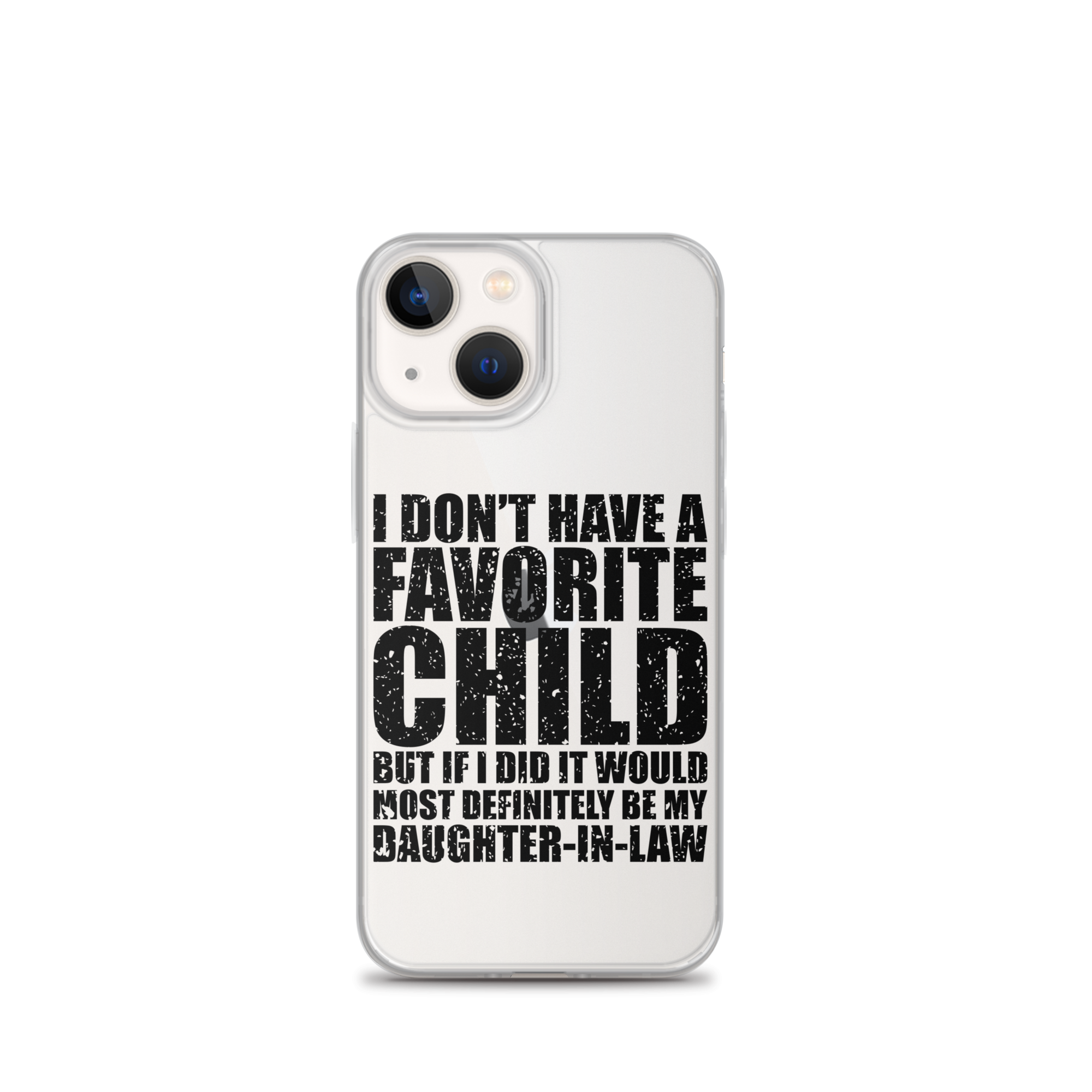 I Don't Have A Favorite Child But If I Did It Would Most Definitely Be My Daughter-In-Law Clear Case for iPhone®