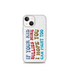 If Your Kid Bullies Mine I Hope You Can Fight Too Clear Case for iPhone®