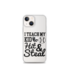 I Teach My Kid To Hit And Steal Clear Case for iPhone®