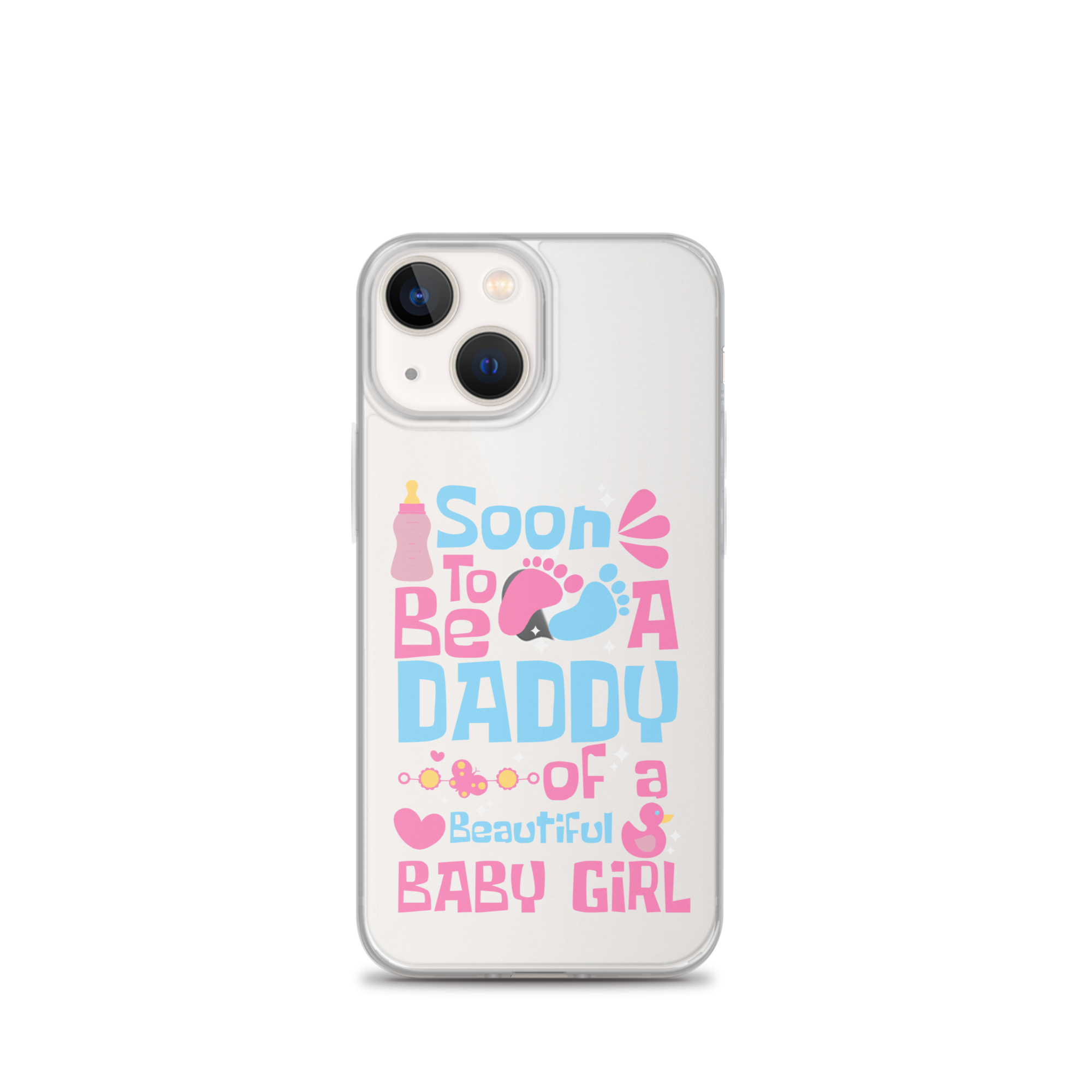 Soon To Be A Daddy Of A Beautiful Baby Girl Clear Case for iPhone®