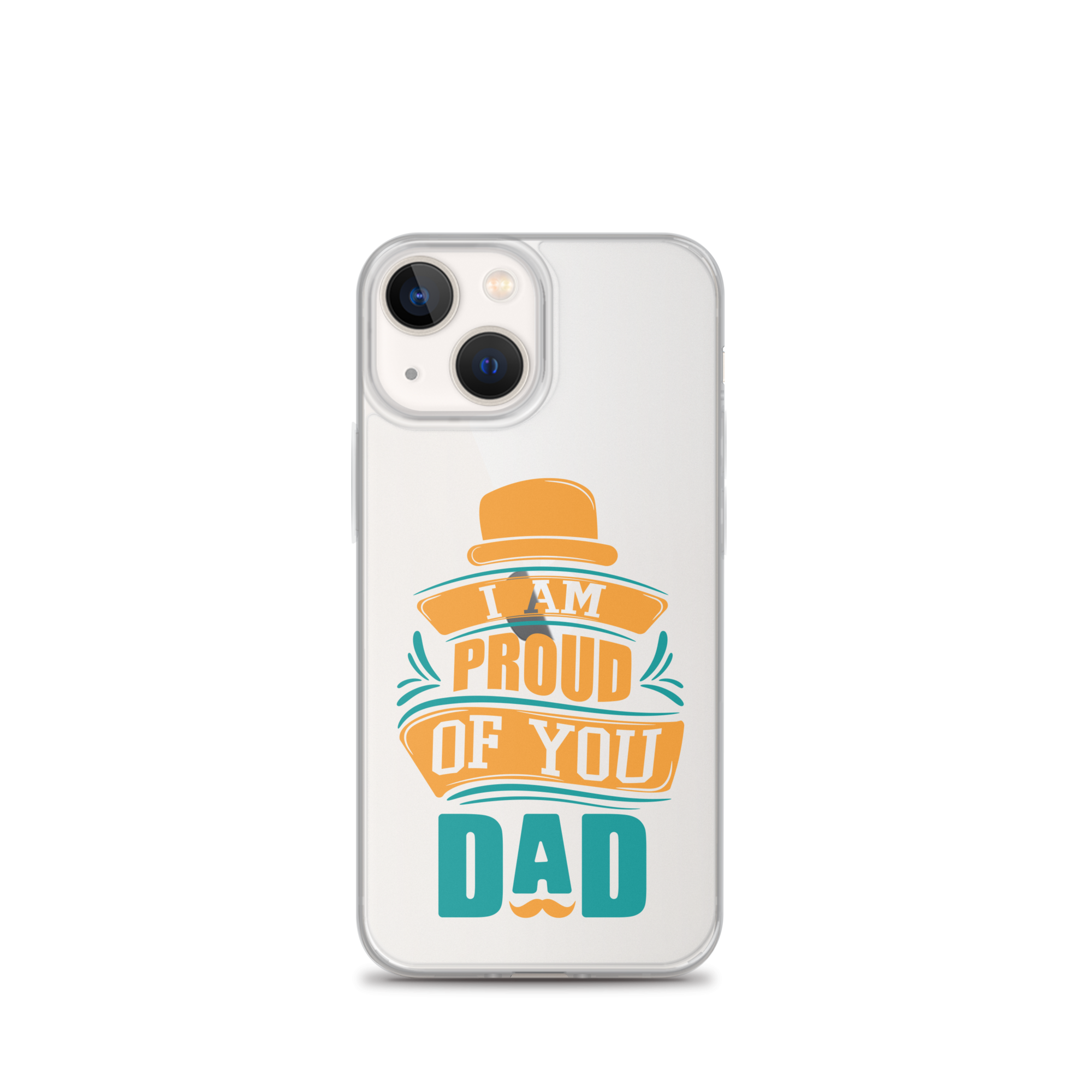 I Am Proud Of You Dad Clear Case for iPhone®