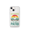 Daddio Of The Patio Clear Case for iPhone®