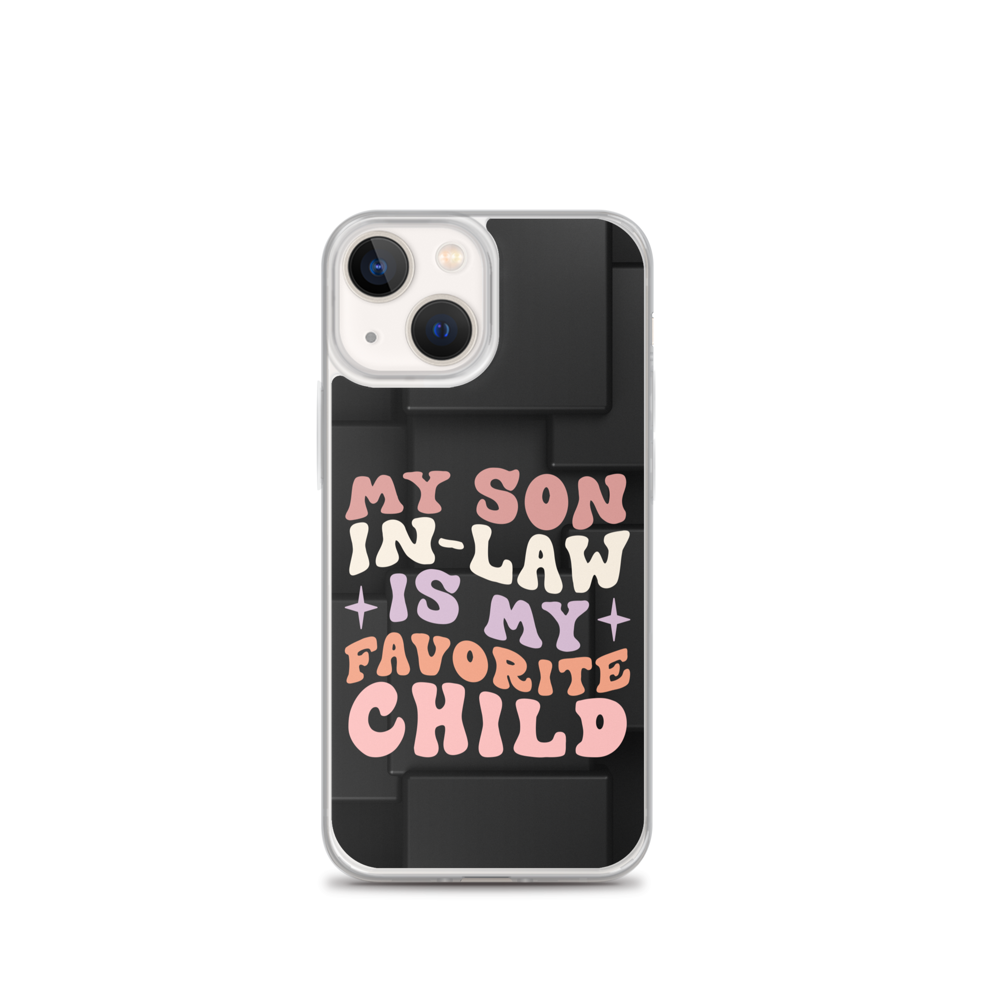 My Son-In-Law Is My Favorite Child Clear Case for iPhone®