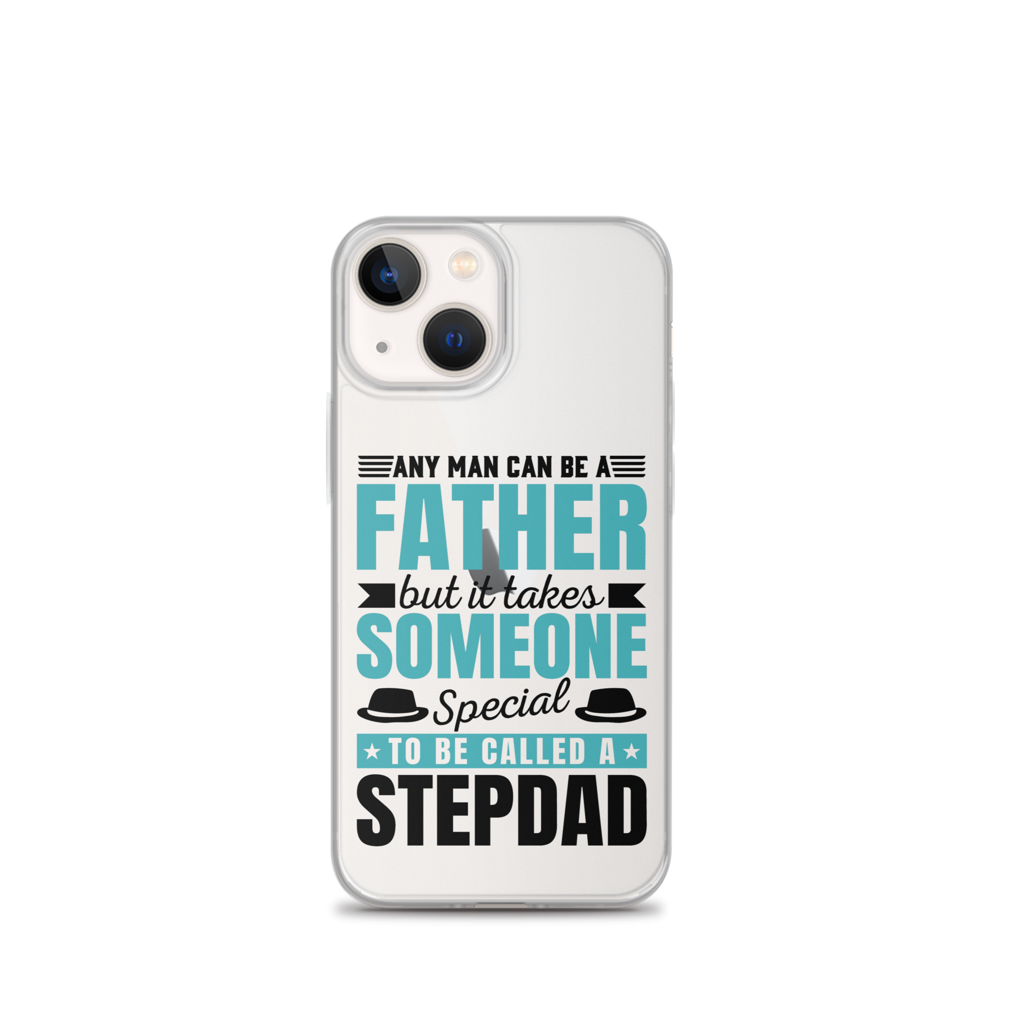 Any Man Can Be Father But It Takes Someone Special To Be Called A Stepdad Clear Case for iPhone®