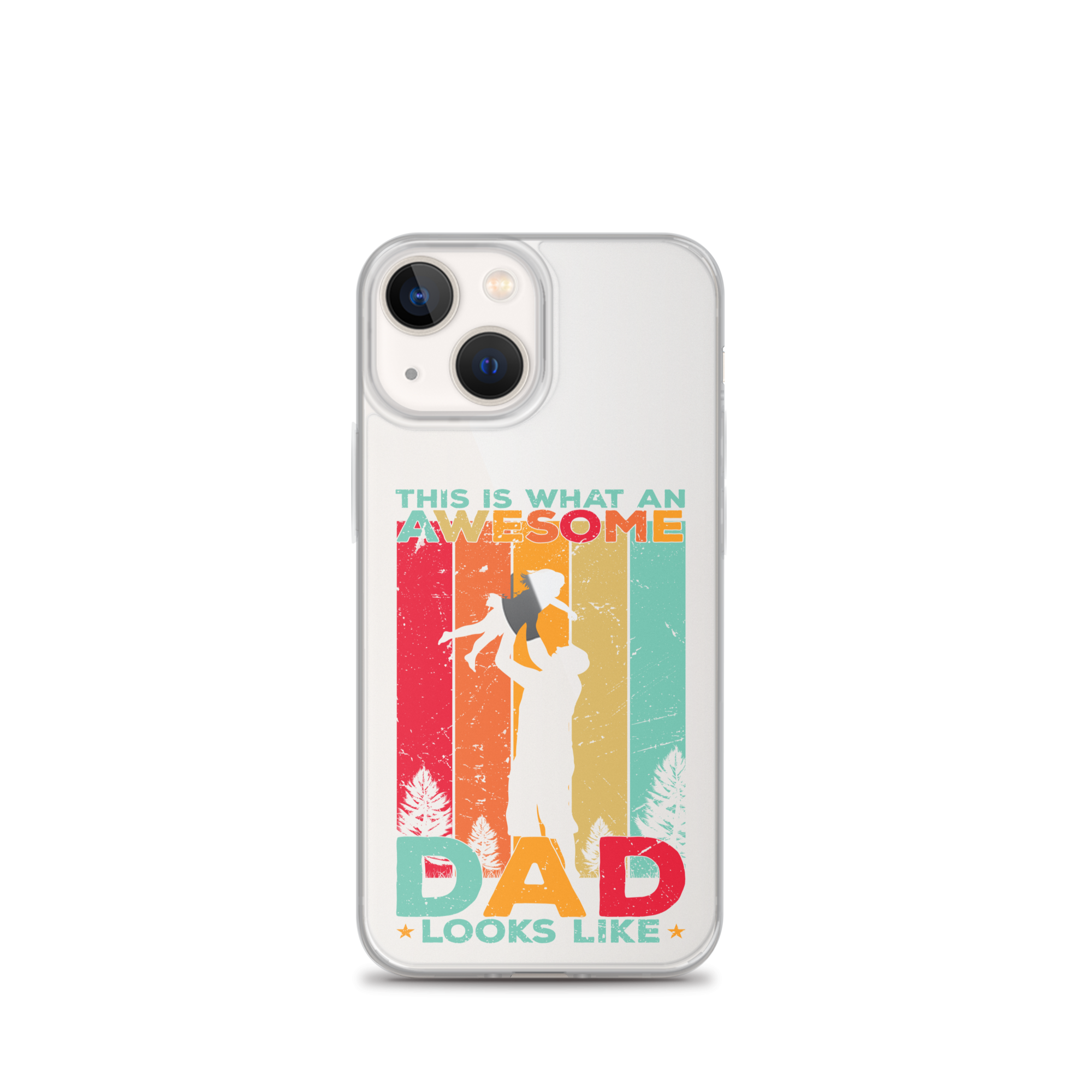 This Is What An Awesome Dad Looks Like Clear Case for iPhone®