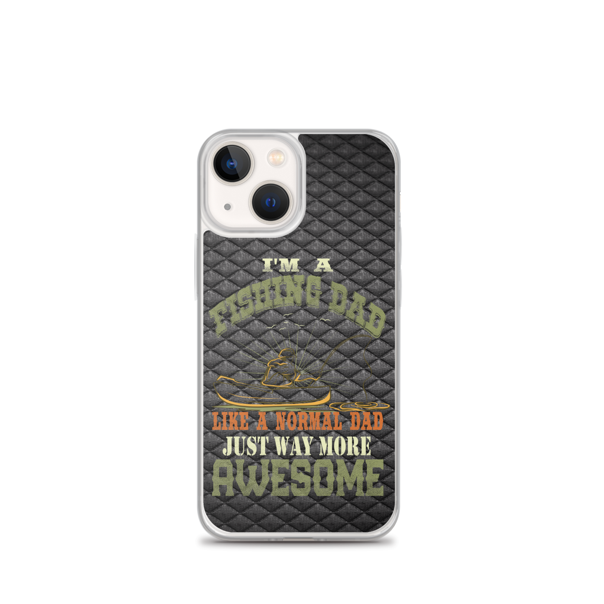 I'm A Fishing Dad A Normal Dad Just Way More Awesome Clear Case for iPhone®