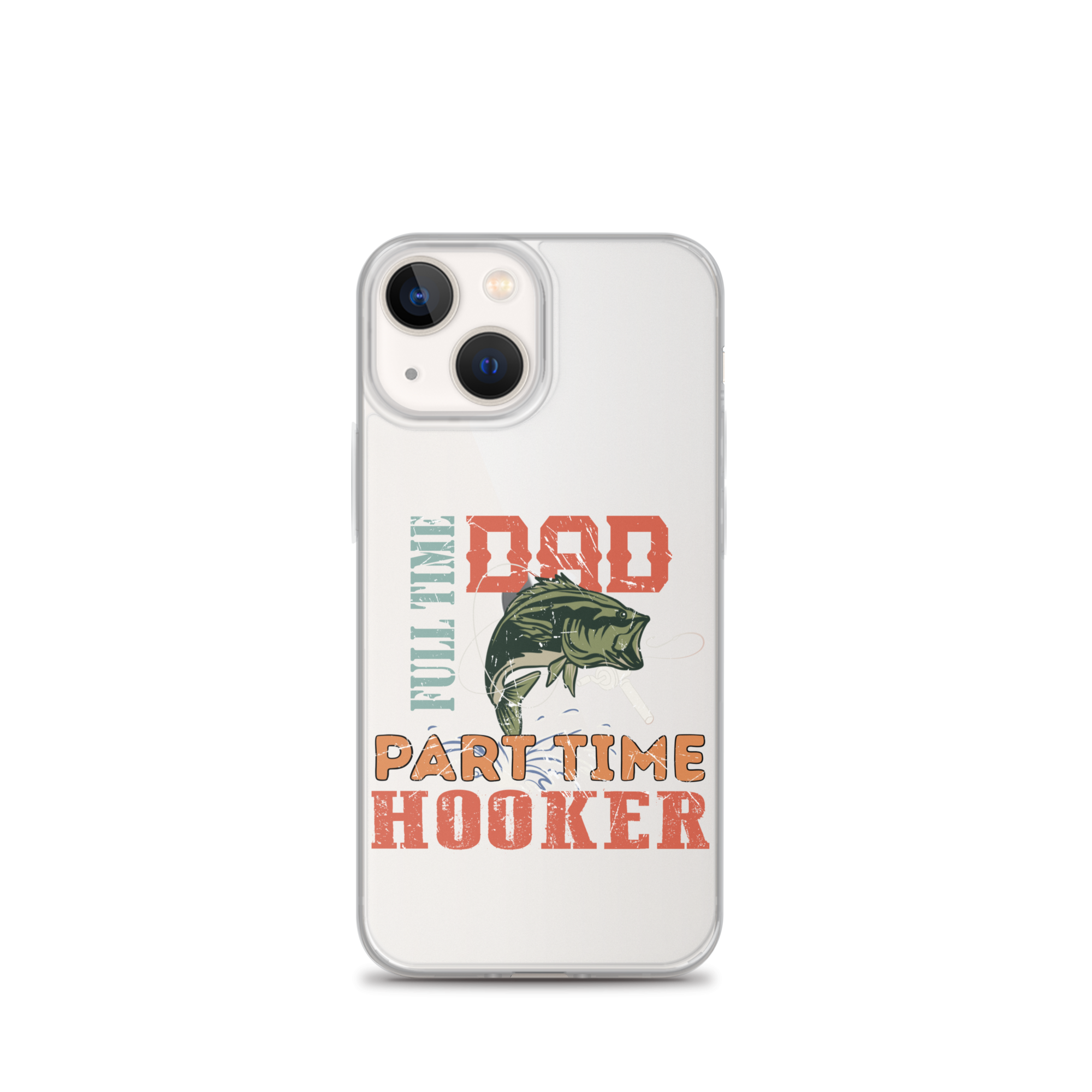 Dad Full Time Part Time Hooker Clear Case for iPhone®