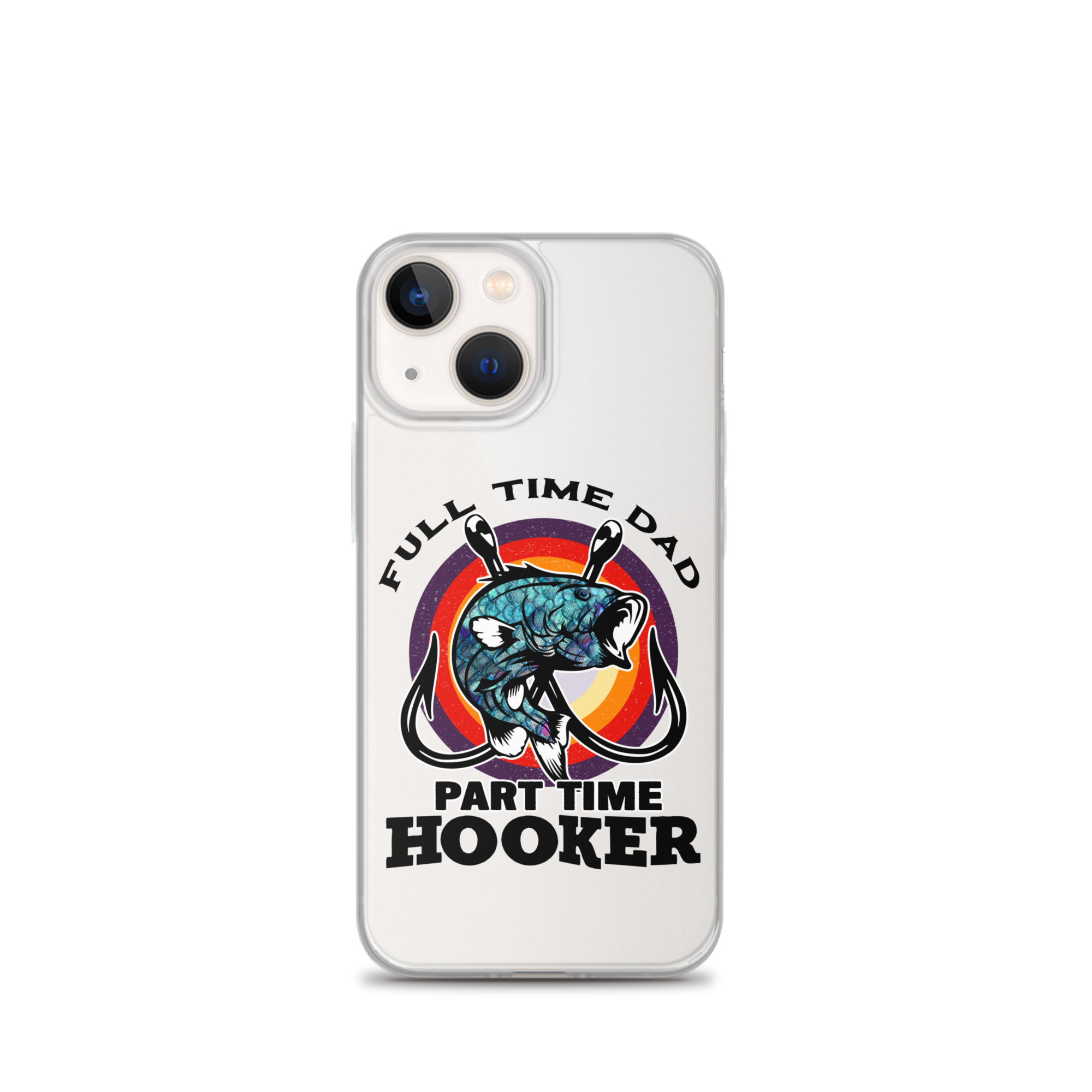 Full Time Dad Part Time Hooker Clear Case for iPhone®