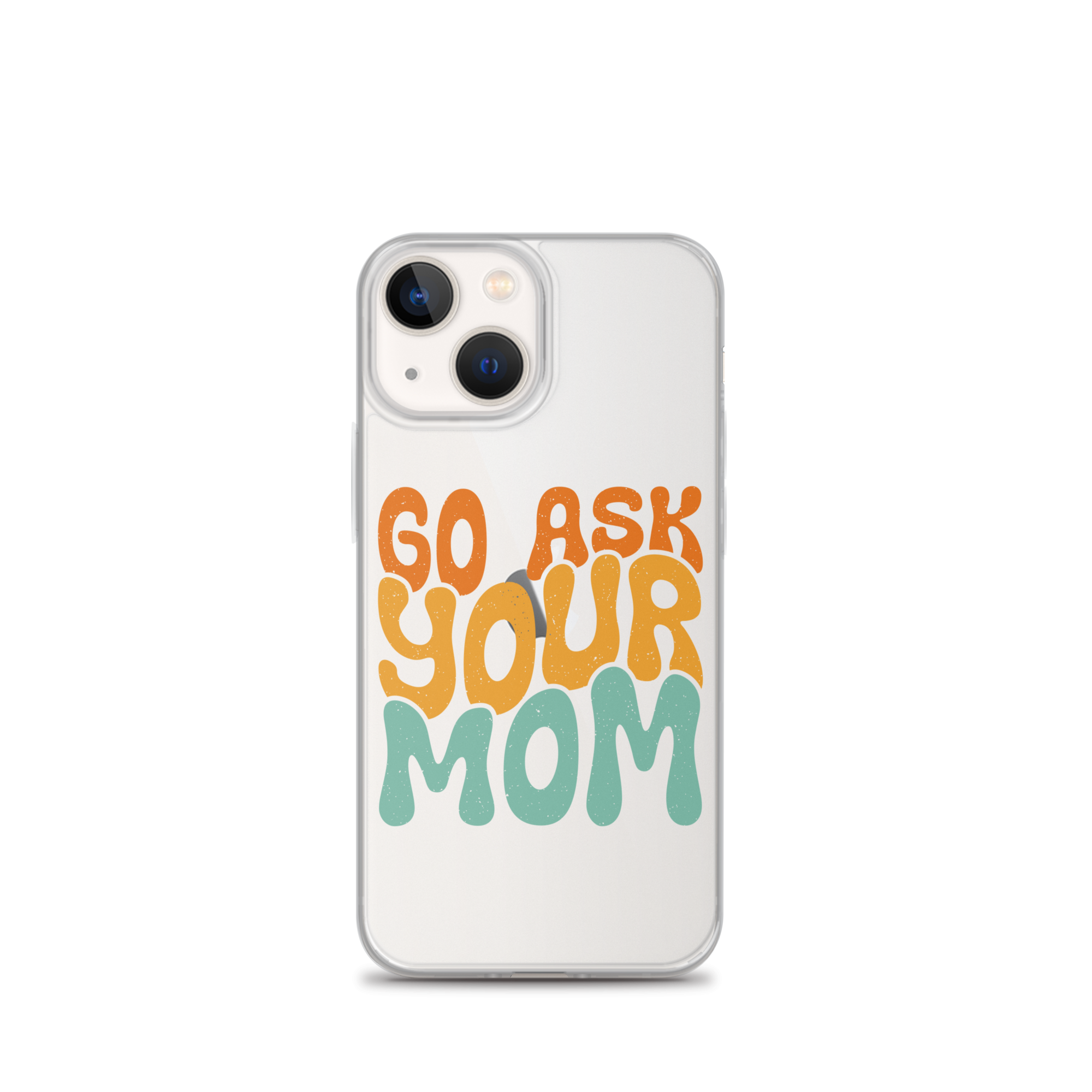 Go Ask Your Mom Clear Case for iPhone®