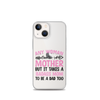 Any Woman Can Be A Mother But It Takes A Badass Mom To Be A Dad Too Clear Case for iPhone®