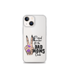 Proud Member Of The Bad Moms Club Clear Case for iPhone®