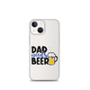 Dad Needs Beer Clear Case for iPhone®