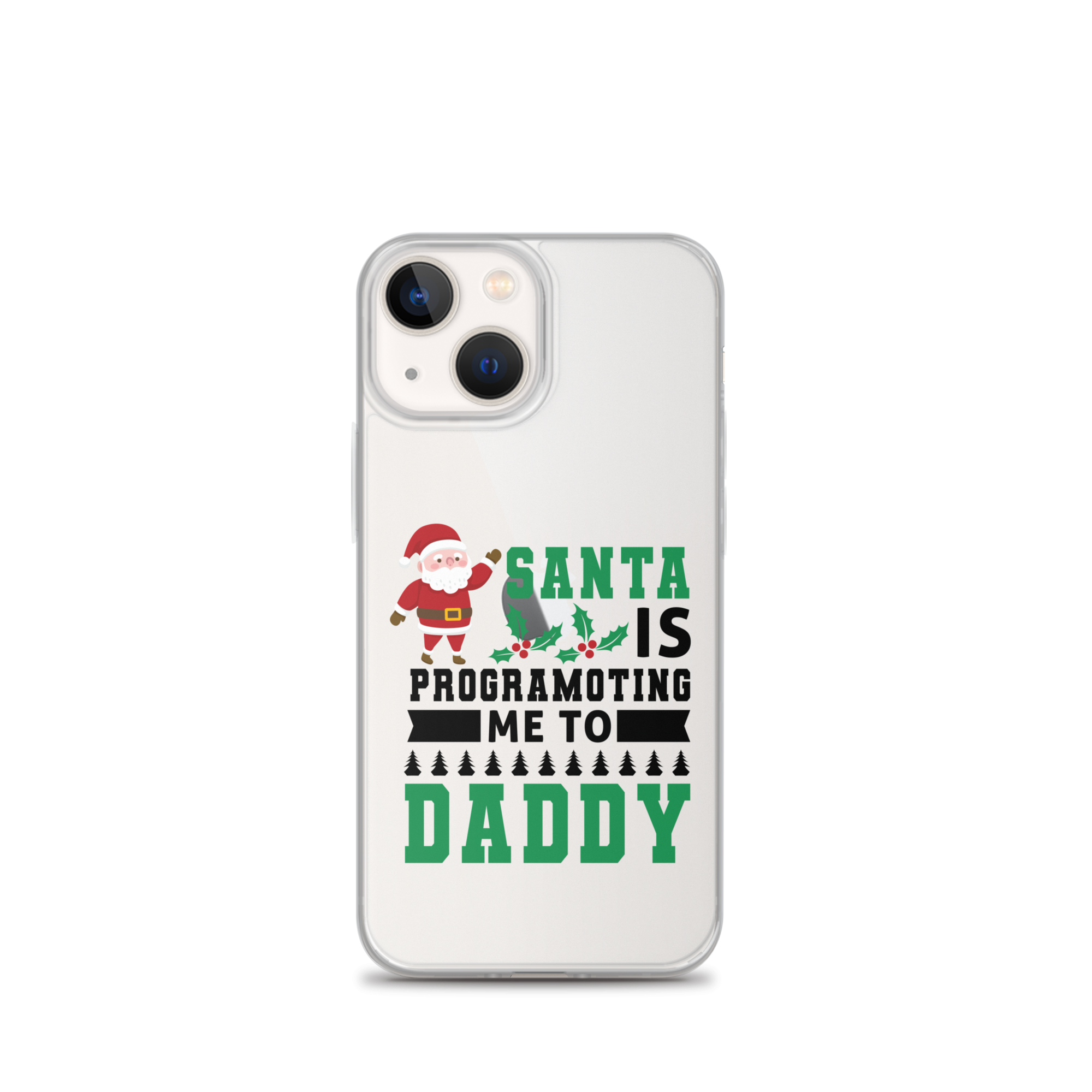 Santa Is Programoting Me To Daddy Clear Case for iPhone®