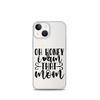 Oh Honey I Am That Mom Clear Case for iPhone®