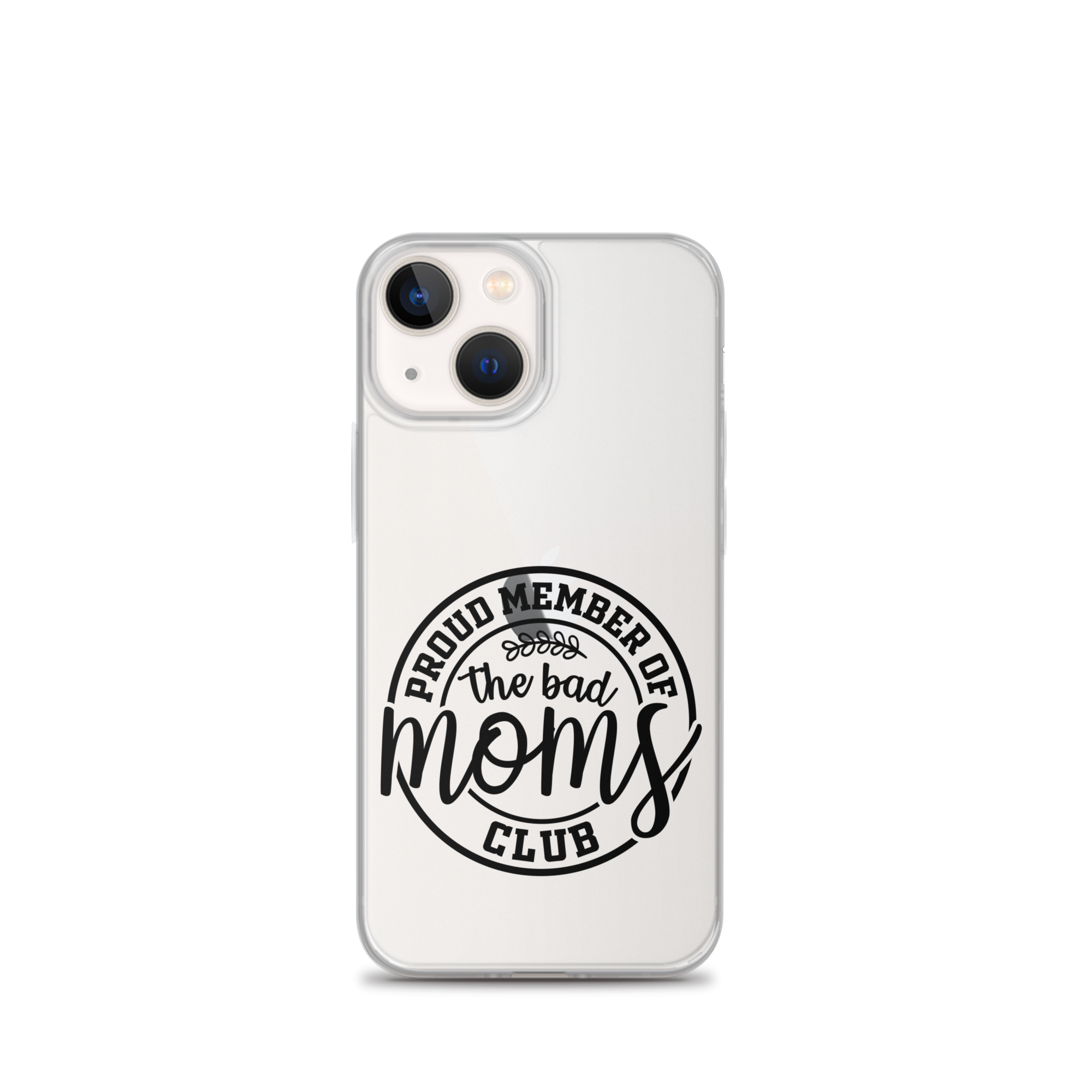 Proud Member Of The Bad Moms Club Clear Case for iPhone®