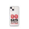 Zero Days Without A Dad Joke Clear Case for iPhone®