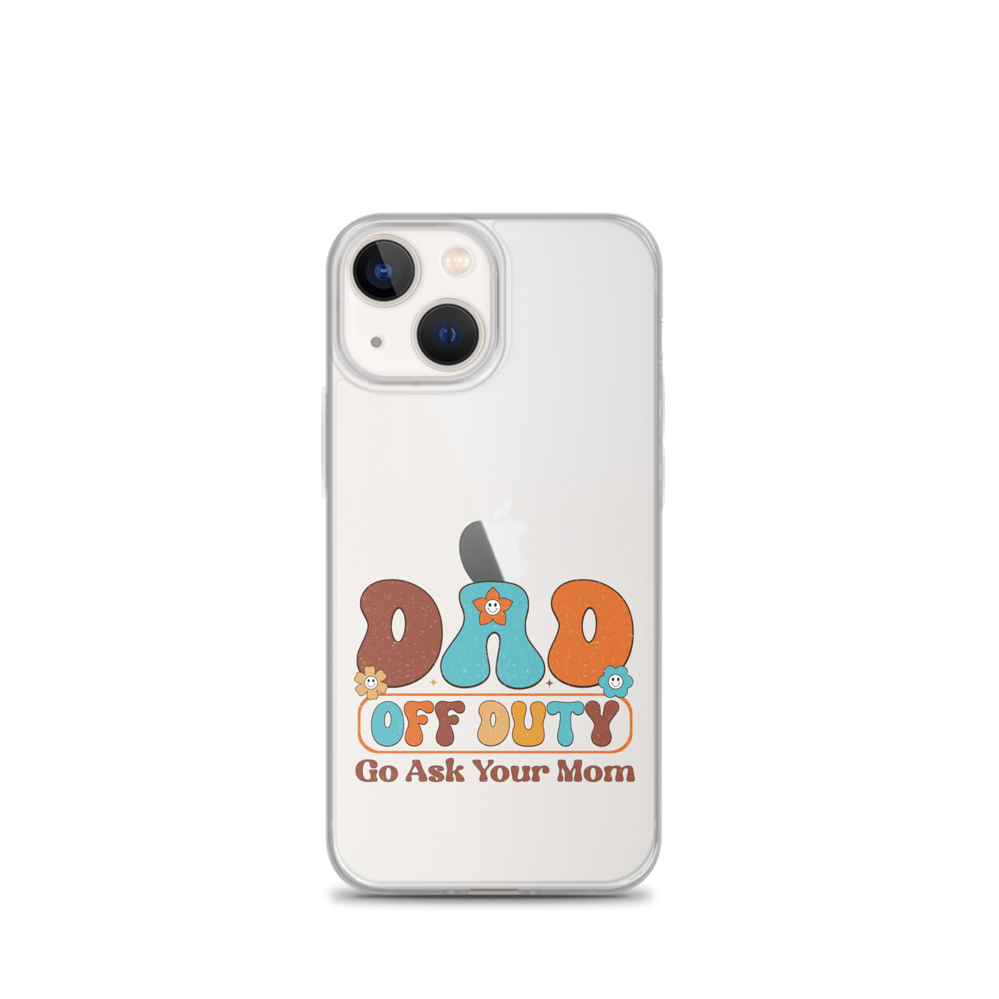 Dad Off Duty Go Ask Mom Clear Case for iPhone®