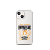 I Just Want To Drink Beer And Embarrass My Kids Clear Case for iPhone®