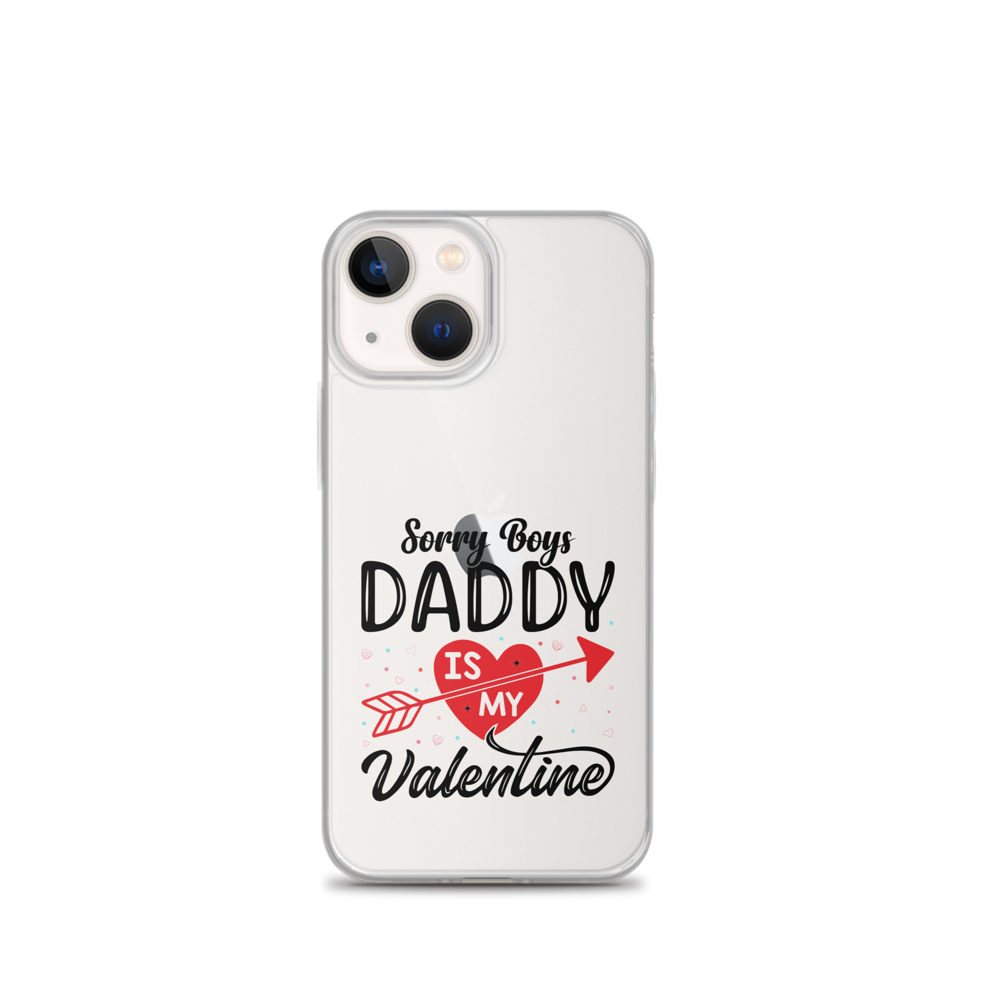 Sorry Boys Daddy Is My Valentine Clear Case for iPhone®