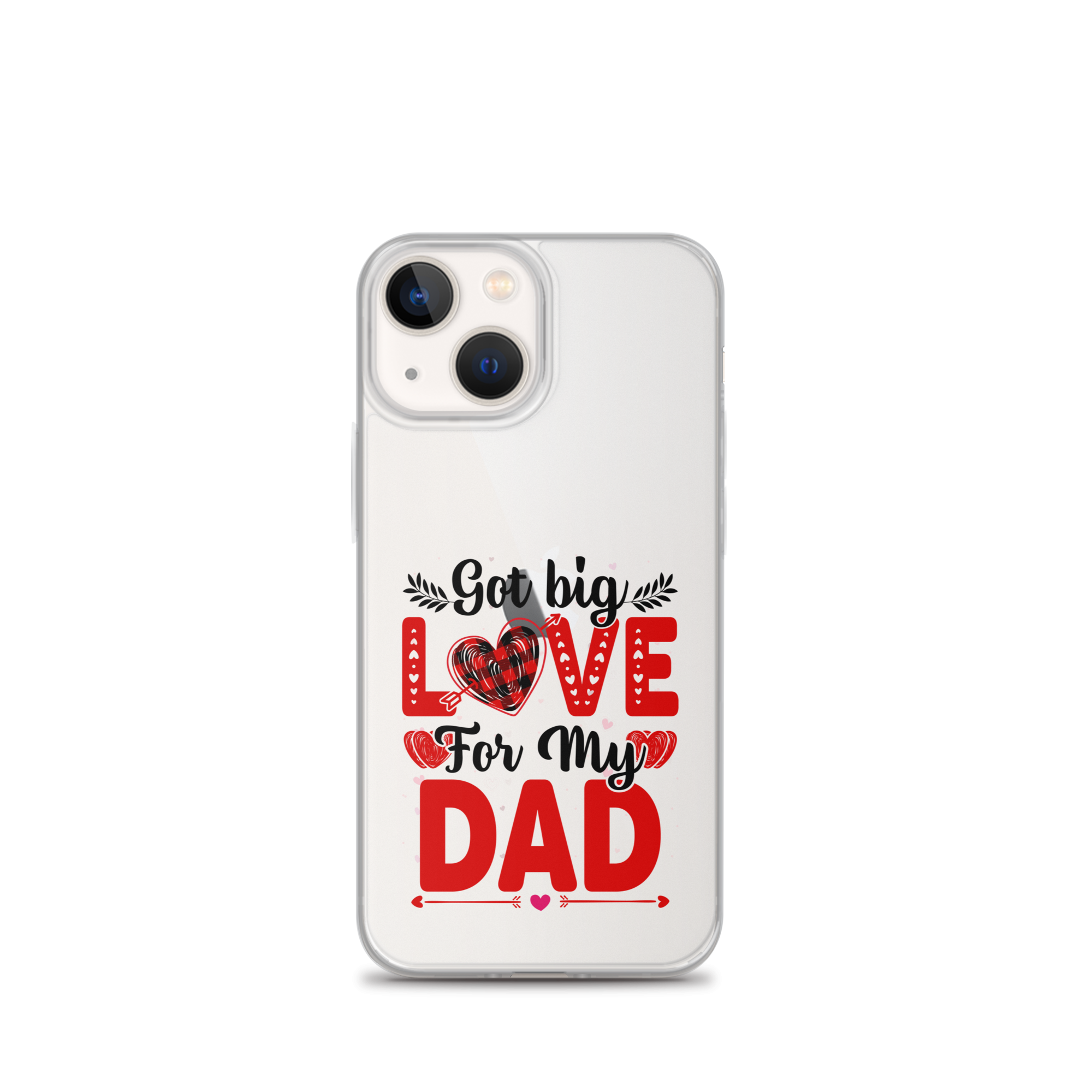 Got Big Love For My Dad Clear Case for iPhone®