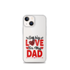 Got Big Love For My Dad Clear Case for iPhone®