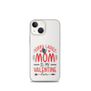 Sorry Ladies, Mom Is My Valentine Clear Case for iPhone®